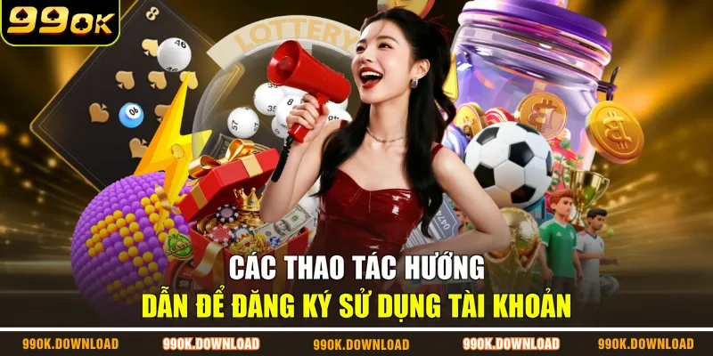 Các thao tác hướng dẫn để đăng ký sử dụng tài khoản